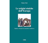 Le origini etniche dell'Europa. Barbari e romani tra antichità e Medioevo