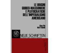 Le origini giudeo-massoniche e plutocratiche dell'imperialismo americano. ...