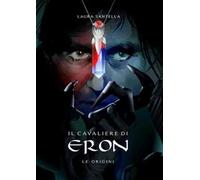Le origini. Il cavaliere di Eron