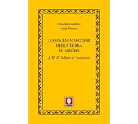 Le origini nascoste della terra di mezzo