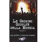Le origini occulte della musica. Dai Queen a Marilyn Manson (Vol. 2)