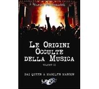 Le origini occulte della musica. Vol. 2: Dai Queen a Marilyn Manson.