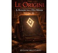 Le Origini - Seris: Il Ranger tra i Due Mondi