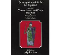 Le origini simboliche del blasone-L'ermetismo nell'arte araldica