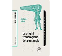 Le origini tecnologiche del paesaggio - 2022 - LetteraVentidue