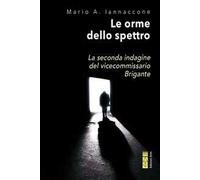 Le orme dello spettro. La seconda indagine del vicecommissario Brigante