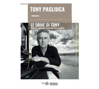 Le orme di Tony: Come ho raggiunto il successo senza eccesso