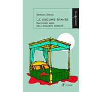 Le oscure stanze. Racconti neri dell'inquieta nobiltà