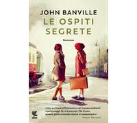 Le ospiti segrete - Banville John