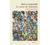Le ossa di Antonia. Letteratura minima d'autore