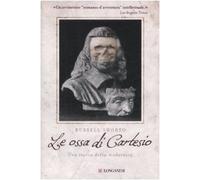 Le ossa di Cartesio. Una storia della modernità