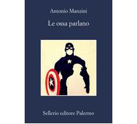 Le ossa parlano - Manzini Antonio