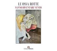 Le ossa rotte sanno diventare vento - Noel Elijah