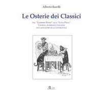 Le osterie dei classici. Dal «Gambero Rosso» alla «Luna Piena», taverne, alberghi e locande nei capolavori della letteratura