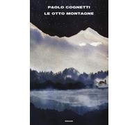Le otto montagne - Cognetti Paolo