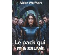 Le pack qui m'a sauvé: Un harem inversé Loup-garou militaire Romance paranormale