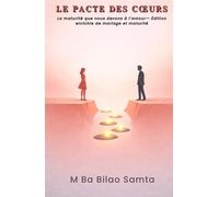 Le Pacte des Cœurs: La maturité que nous devons à l’amour- Édition enrichie de Mariage et Maturité