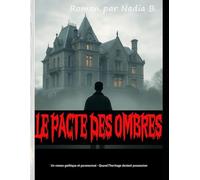 Le Pacte des Ombres: Un roman gothique et paranormal - Quand l'heritage devient possession