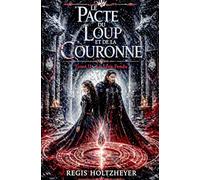 Le Pacte du Loup et de la Couronne: Tome II - Le Sang Fendu