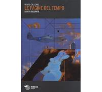 Le pagine del tempo. Scritti sull'arte - Calligaro Renato