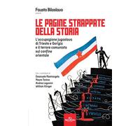 Le pagine strappate della storia. L'occupazione jugoslava di Trieste e Gorizia e