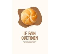 Le Pain Quotidien: Ton carnet pour tes notes du dimanche et plus..