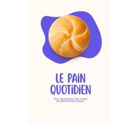 Le Pain Quotidien: Ton carnet pour tes notes du dimanche et plus...