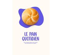 Le Pain Quotidien: Ton carnet pour tes notes du dimanche et plus...