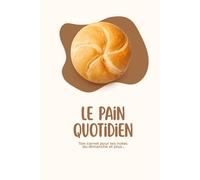 Le Pain Quotidien: Ton carnet pour tes notes du dimanche et plus..