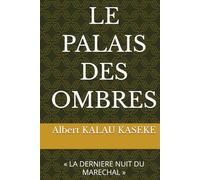 LE PALAIS DES OMBRES: « LA DERNIERE NUIT DU MARECHAL »