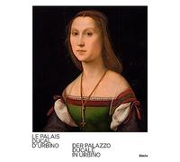 Le Palais Ducal d'Urbino-Der Palazzo Ducale in Urbino. Ediz. bilingue