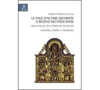 Le pale d'altare decorate e rilievo nei Paesi Bassi tra la fine del XV e l'inizio del XVI secolo. Ragione, forma e fruizione