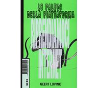 Le paludi della piattaforma. Riprendiamoci internet