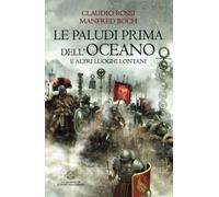 LE PALUDI PRIMA DELL'OCEANO: E altri luoghi lontani