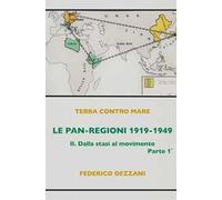 Le Pan-Regioni: 1919-1949. Vol. 1: Dalla stasi al movimento.