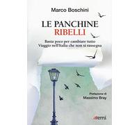 Le panchine ribelli. Basta poco per cambiare tutto. Viaggio nell'Italia che non si rassegna