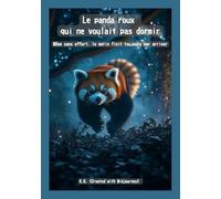 Le panda roux qui ne voulait pas dormir: Même sans effort, le matin finit toujours par arriver