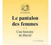 Le pantalon des femmes - Une histoire de liberté: Livre illustré en lecture adaptée, pour créer du lien et stimuler la mémoire autrement