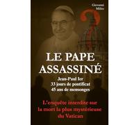 LE PAPE ASSASSINÉ ? Jean-Paul Ier, 33 jours de pontificat, 45 ans de mensonges : L’enquête interdite sur la mort la plus mystérieuse du Vatican: ... Luciani, Histoire vraie d'un pape éliminé"