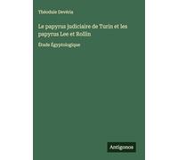Le papyrus judiciaire de Turin et les papyrus Lee et Rollin: Étude Égyptologique