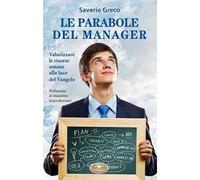 Le parabole del manager. Valorizzare le risorse umane alla luce del Vangelo