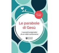 Le parabole di Gesù. I racconti enigmatici di un rabbì controverso. Ediz. italiana e inglese