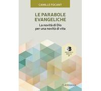 Le parabole evangeliche. La novità di Dio per una novità di vita