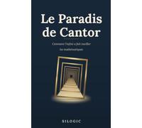Le paradis de Cantor: Comment l’infini a fait vaciller les mathématiques