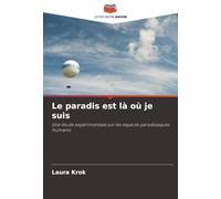 Le paradis est là où je suis: Une étude expérimentale sur les espaces paradisiaques humains