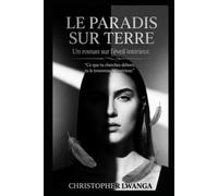 LE PARADIS SUR TERRE: Un roman sur l’éveil intérieur