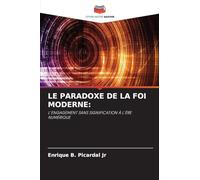 LE PARADOXE DE LA FOI MODERNE:: L'ENGAGEMENT SANS SIGNIFICATION À L'ÈRE NUMÉRIQUE