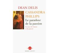 Le paradoxe de la passion: Les jeux de l'amour et du pouvoir