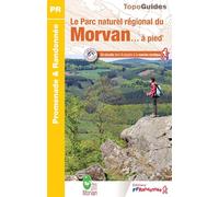 Le parc naturel régional du Morvan... à pied: 24 circuits dont 3 adaptés à la marche nordique: PN22