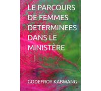 LE PARCOURS DE FEMMES DETERMINEES DANS LE MINISTÈRE
